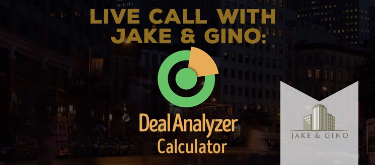 Live Call With Jake & Gino: Deal Analyzer Calculator.