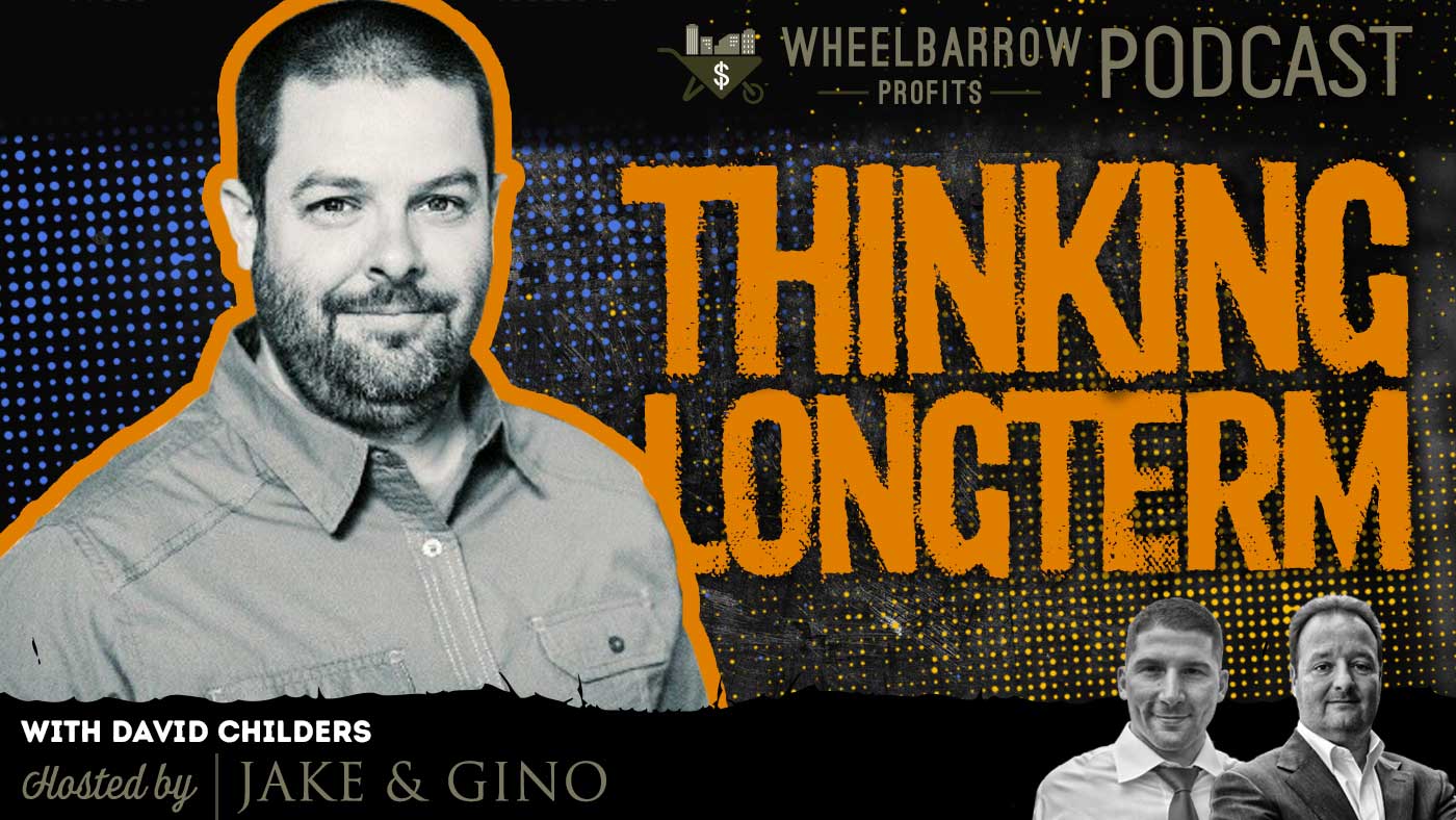 WBP Thinking Long Term with Dave Childers Jake & Gino