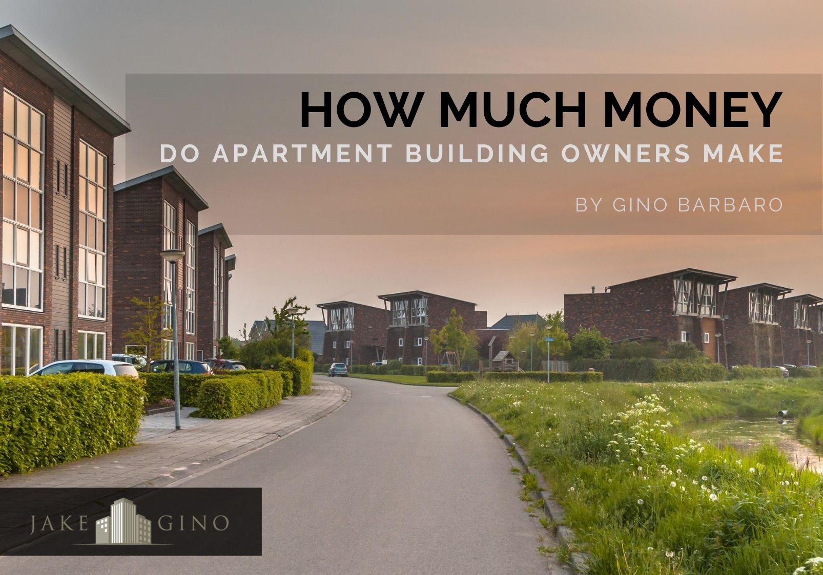 How Much Money Do Apartment Building Owners Make Jake Gino
