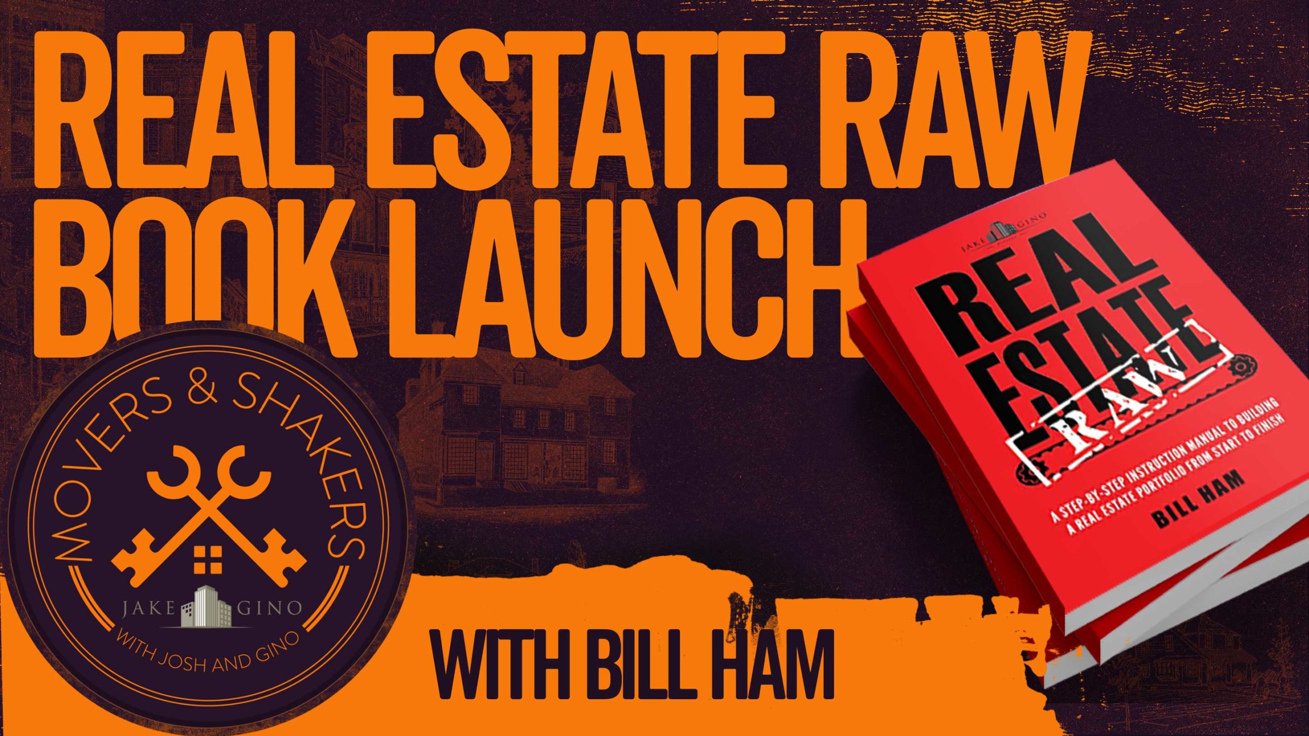 Real Estate Raw [Book Launch] w/ Bill Ham | Jake & Gino