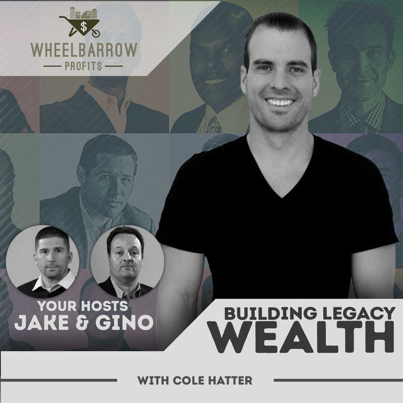 WBP – Building Legacy Wealth with Cole Hatter | Jake & Gino