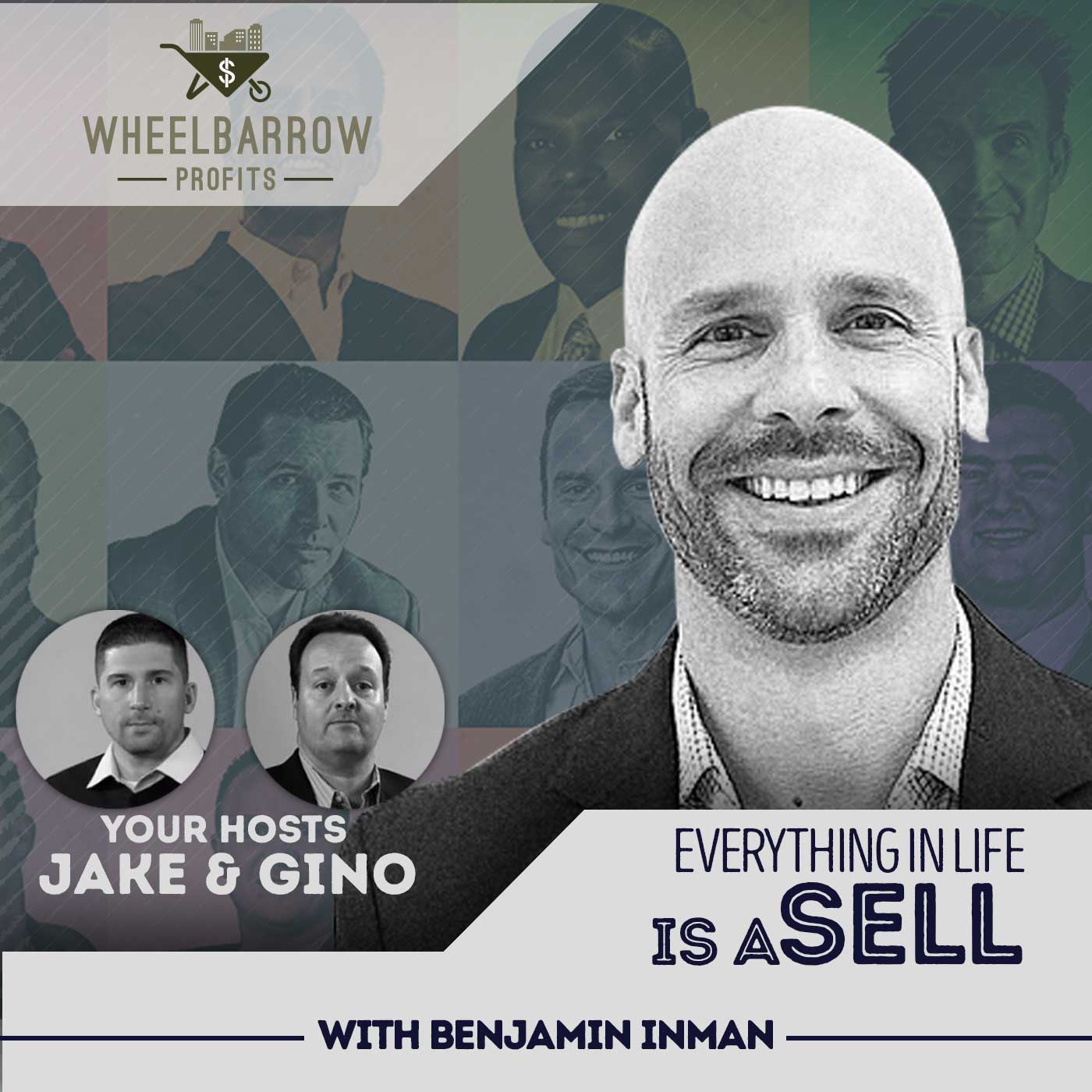 WBP – Everything In Life Is A Sell with Benjamin Inman | Jake & Gino